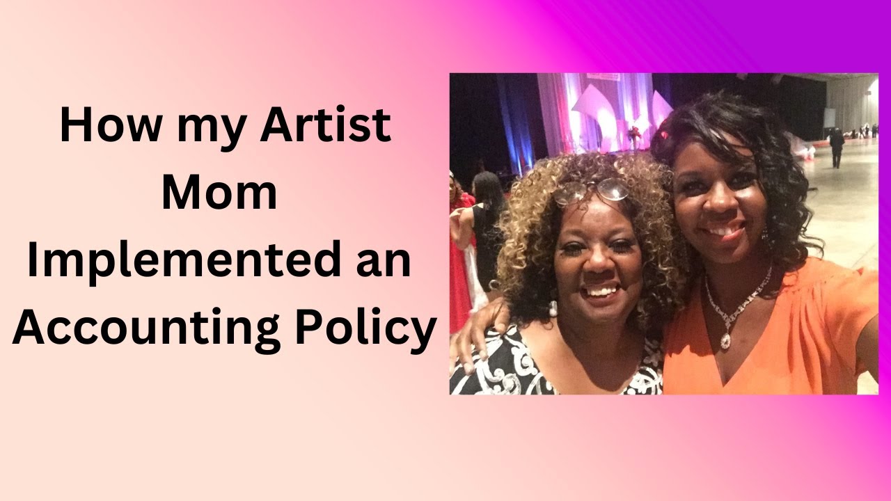 How My Artist Mom Implemented an Accounting Policy