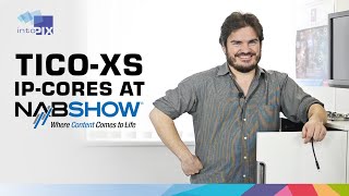 JPEG XS hardware implementation - TICO-XS IP-cores at NAB Show 2019