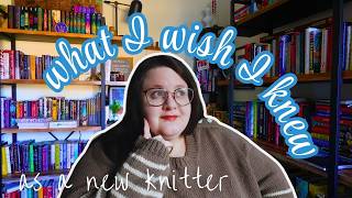 What I Wish I Knew as a Beginner Knitter