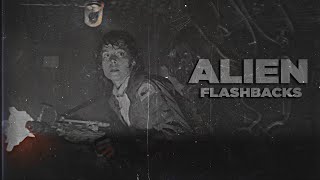 ● Alien | Flashbacks