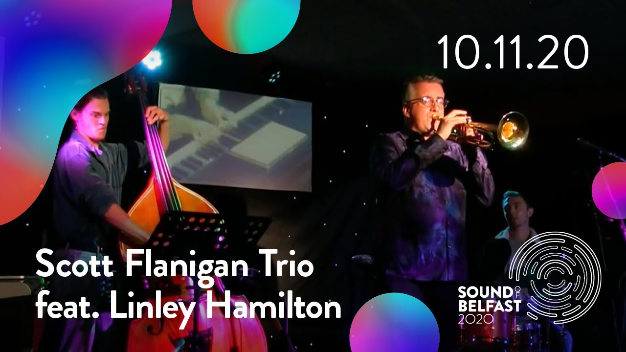 Scott Flanigan Trio feat. Linley Hamilton - Ballyhackamore Working Mens Club (Sound of Belfast 2020)