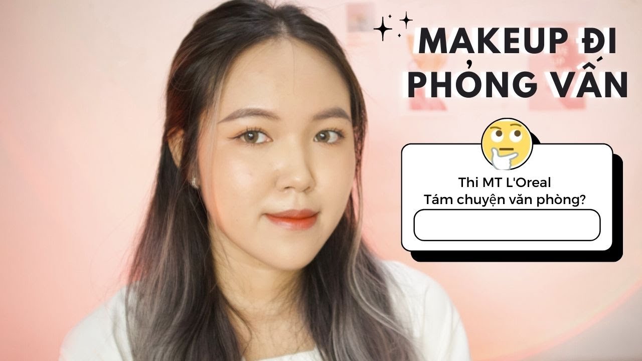 NÊN & KHÔNG khi makeup phỏng vấn, tám chuyện thi MT... - youtube