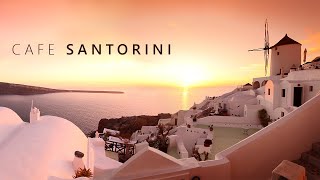 ♫ The Ultimate Chill Music Experience Café SANTORINI ♫ Coffee Shop Ambience ♫
