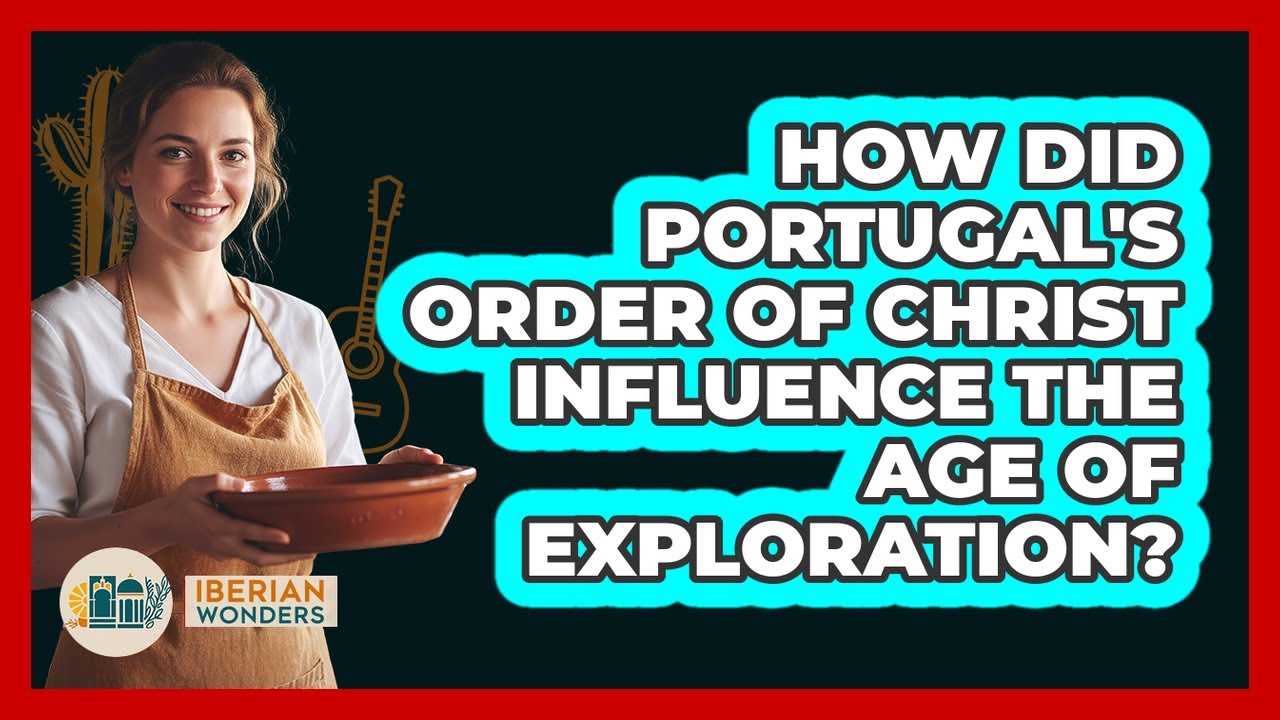 How Did Portugal's Order Of Christ Influence The Age Of Exploration? - Iberian Wonders