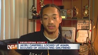 Jayru Campbell locked up again, accused of assaulting girlfriend