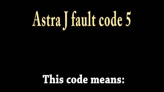 astra j fault code 5