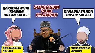 Prof Dr MAZA - Yusuf Qaradhawi Kritikan Antara Salafi VS Ikhwani VS Azhari | Jangan Melampau