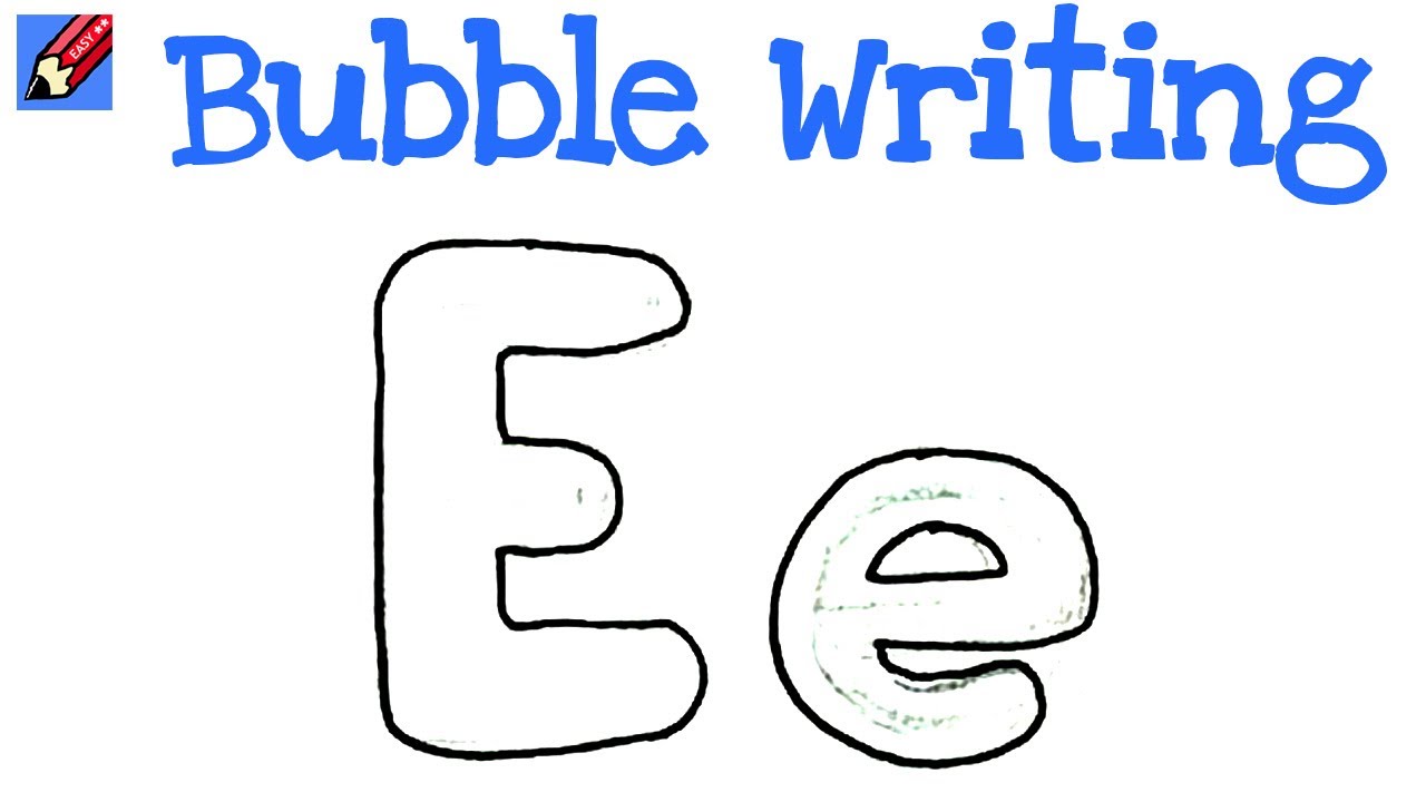 How To Draw Bubble Writing Real Easy Letter E Youtube