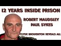 Robert maudsley in hmp wakefield paul sykes in prison clyde broughton reveals all podcast
