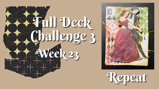 #fulldeckchallenge3 Week 23 Repeat