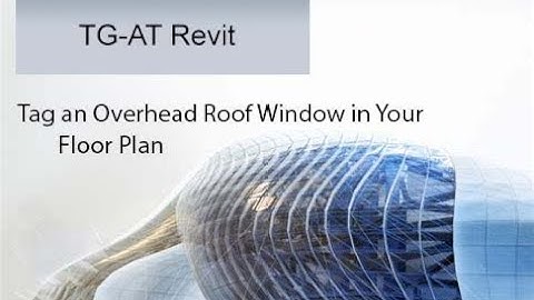 Tag an Overhead Roof Window in Your Revit Floor Plan