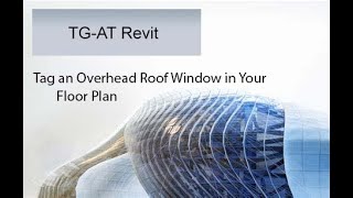 Tag an Overhead Roof Window in Your Revit Floor Plan