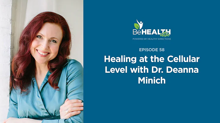 Healing at the Cellular Level with Dr. Deanna Minich