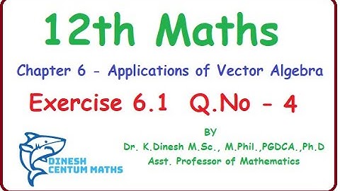Tamilnadu New syllabus Class 12 Maths | Exercise 6.1 Q.No.4 | Applications of Vector Algebra