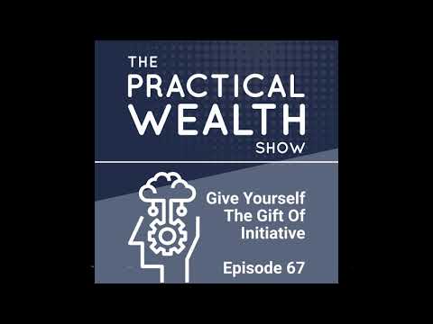 Give Yourself The Gift Of Initiative - Episode 67