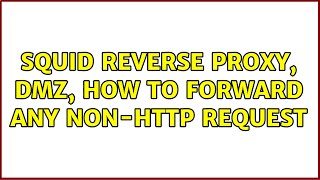 Squid reverse proxy, DMZ, how to forward any non-http request