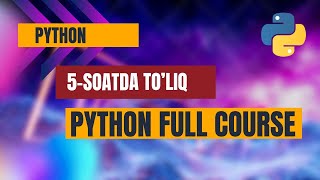 PYTHON TO'LIQ DARSLIK 5-SOAT | PYTHON FULL COURSE 5-HOURS | TIMUR KARABAEV