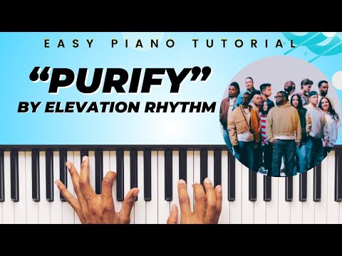 LEARN this EASY Elevation Rhythm Song NOW!! | “Purify” Piano 🎹 Tutorial
