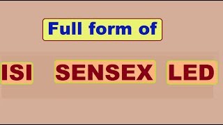 Full Form Of Isi , Sen And Led