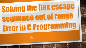 Solving the hex escape sequence out of range Error in C Programming