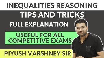 Inequalities Reasoning by Piyush Varshney Sir Inequality tricks for all Competitive Exams