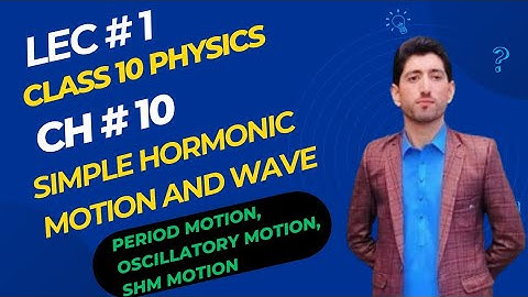 class 10|| physics|| chapter 10 || SHM and waves || periodic, oscillatory and SHM motion