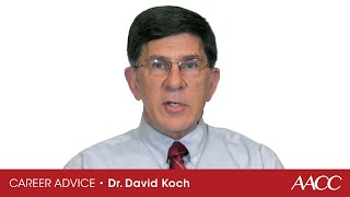 Career Advice From Dr. David Koch Attend The Aacc Annual Scientific Meeting