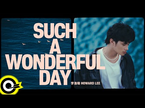 李浩瑋 Howard Lee【Such A Wonderful Day】Official Music Video(4K) @howard_lee
