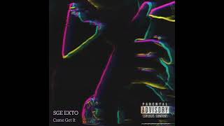 Sge Exto - Come Get It Official Audio