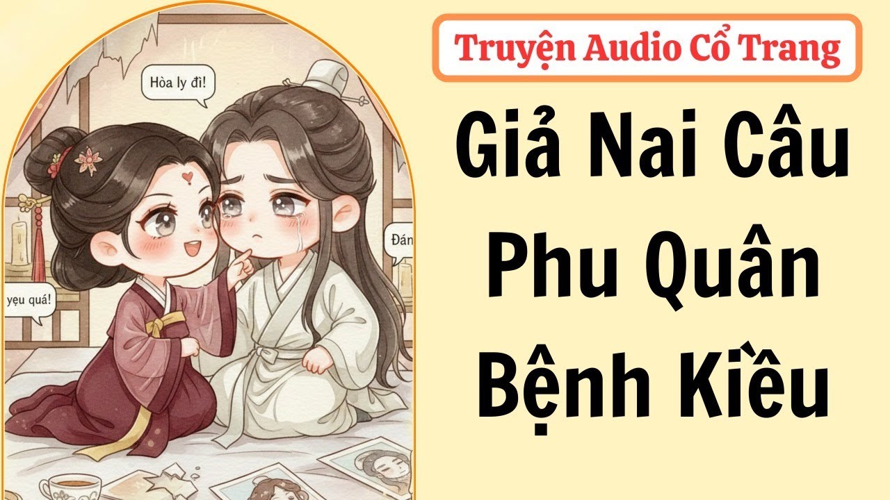 [ Truyện Audio ] Ta Giả Nai Câu Phu Quân Bệnh Kiều | Quán Trọ Audio