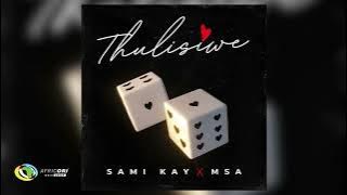 Sami Kay - Thulisiwe [Feat. MSA]