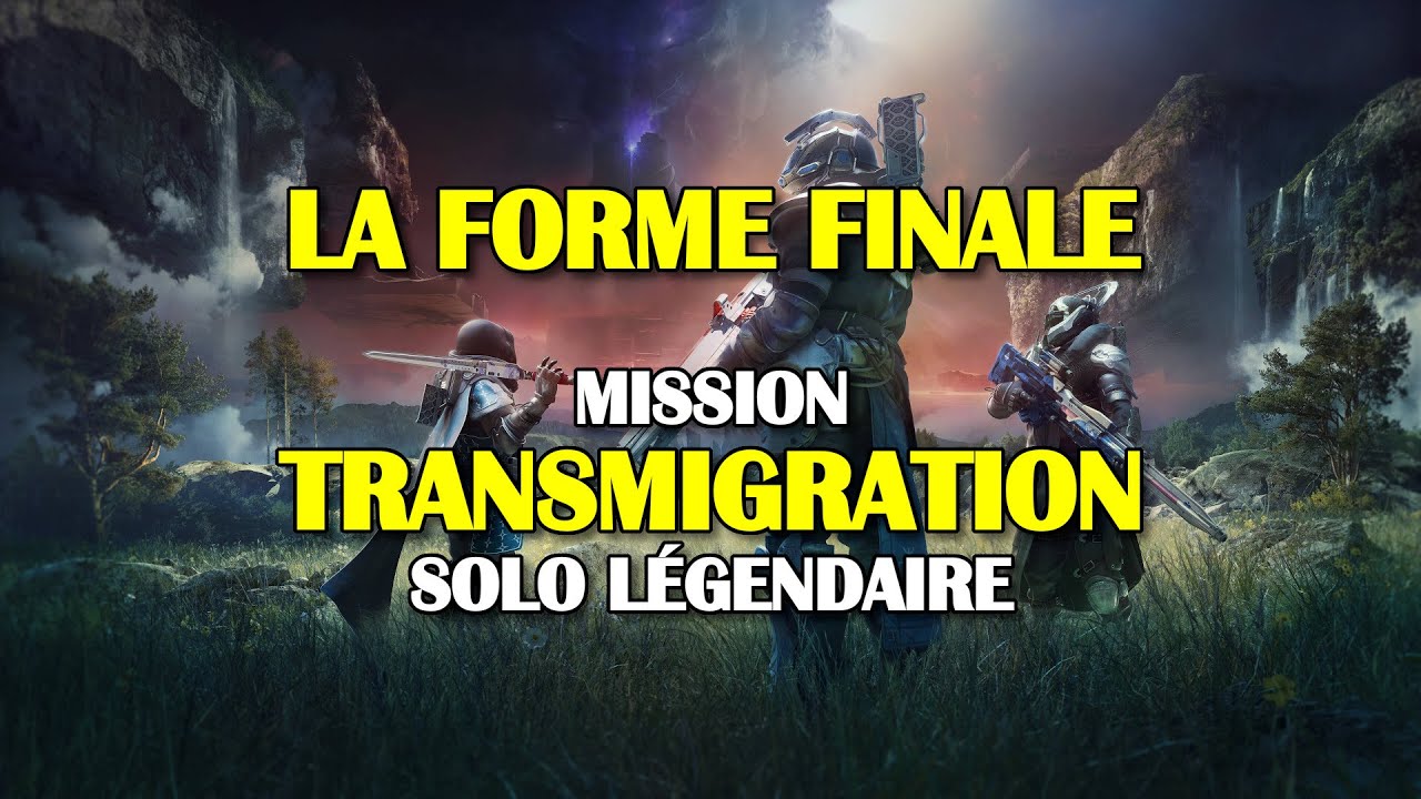 Destiny 2 - Mission « Transmigration » (solo légendaire) - La Forme Finale