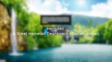 Heimdall A Great Homelab Dashboard - Docker Install