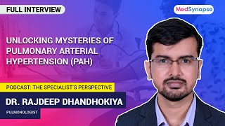 Unlocking Mysteries of Pulmonary Arterial Hypertension (PAH) with Dr. Rajdeep Dhandhokiya