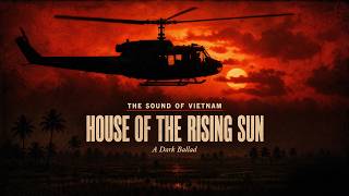 The House of the Rising Sun — The Song They Left Behind in Vietnam | Dark Ballad Rock