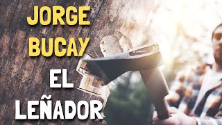 Jorge Bucay - El LEÑADOR