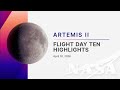 Artemis II: Flight Day 1 Highlights