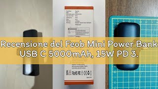 Recensione del Feob Mini Power Bank USB C 5000mAh, 15W PD 3.0A Carica Rapida Caricabatterie Portatil