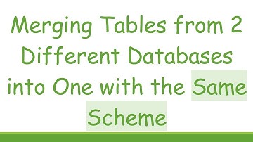 Merging Tables from 2 Different Databases into One with the Same Scheme