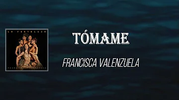 Francisca - Valenzuela Tómame (Lyrics)