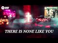 There Is None Like You Worship Song Planetshakers There Is None Like You Worship Song Planetshakers