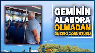 Alabora Olan Gemide Olaydan Önceki Son Görüntüler Ntv