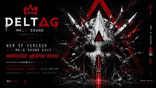 DELTΔG – Wen Of Verloor (Hardstyle Weapon Remix) [MR.G Edit] |  Audio