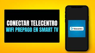 Como Conectar Telecentro Wifi Prepago En Smart TV