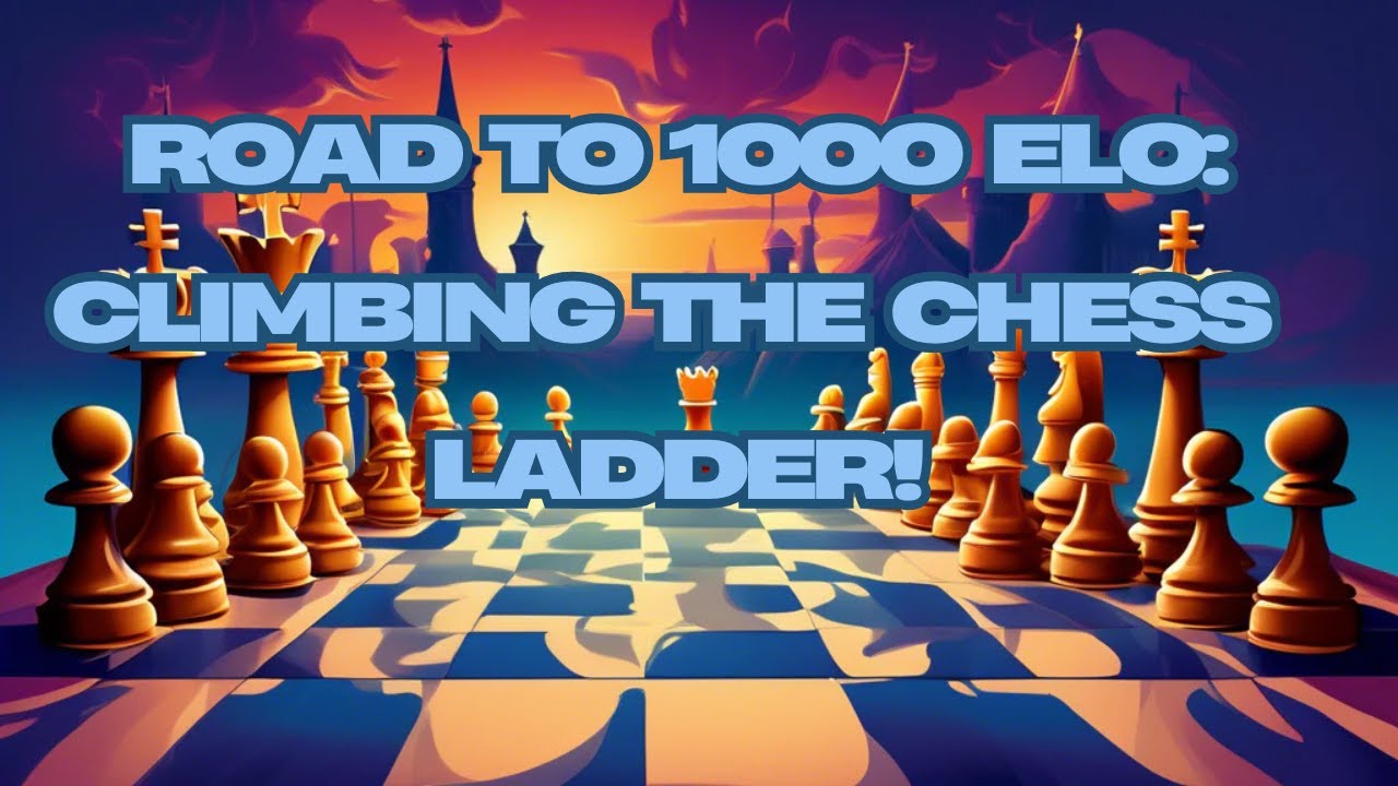 Road to 1000 Elo: Climbing the Chess Ladder! - YouTube