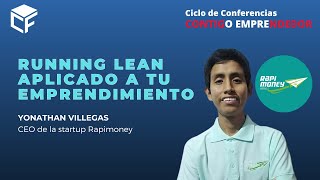 Running Lean aplicado a tu emprendimiento- Yonathan Villegas (CEO de RAPIMONEY)