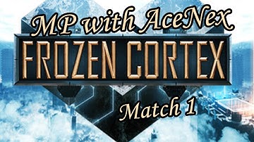 Frozen Cortex MP with AceNex: Match 1