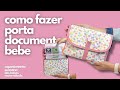 Como Fazer Porta Documento Bebe Lindo e Fácil