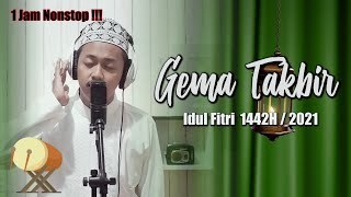 GEMA TAKBIR IDUL FITRI 2021 - 1 Jam Nonstop (Full Bedug)