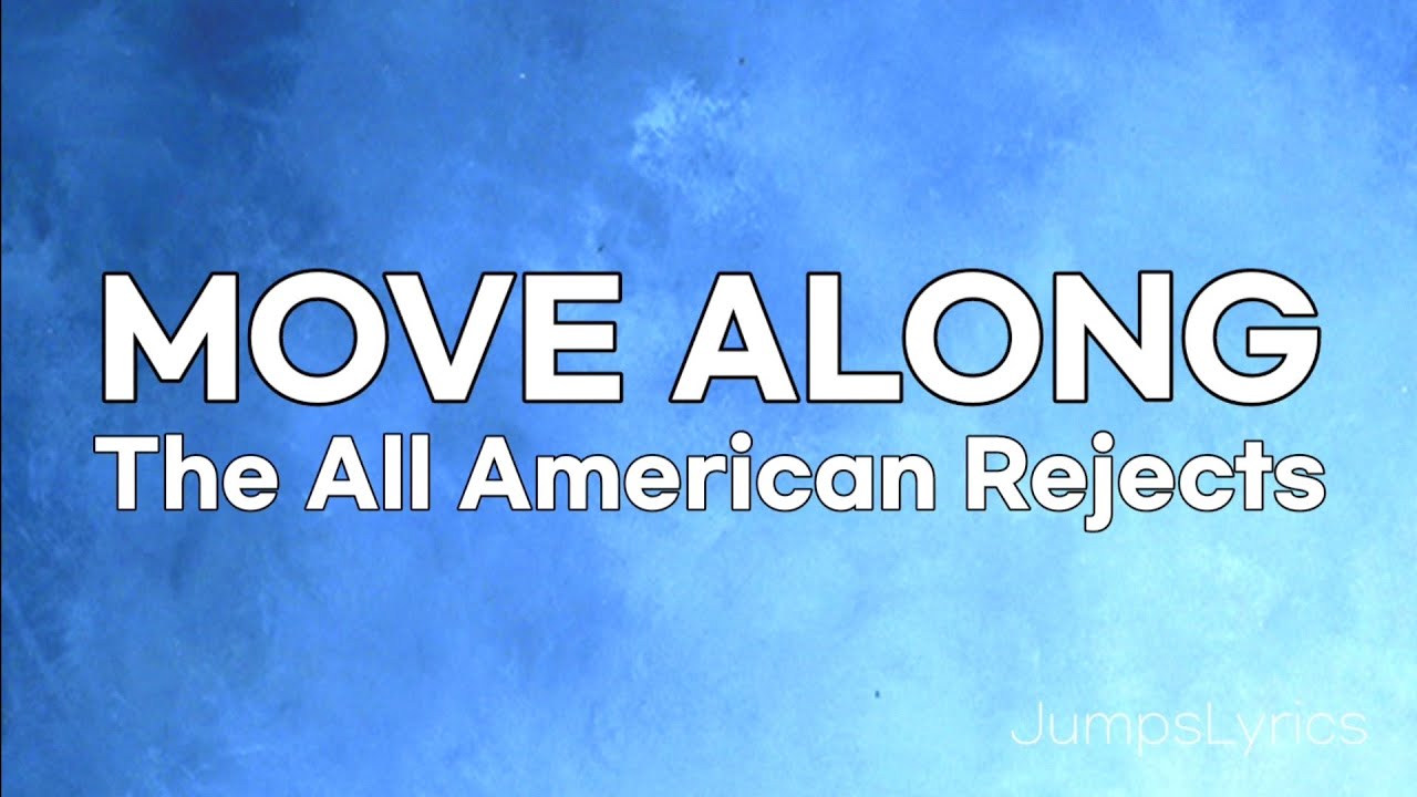 Move along - The all american rejects (lyrics)